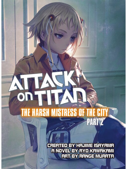 Title details for Attack on Titan: the Harsh Mistress of the City, Part 2 by Ryo Kawakami - Available